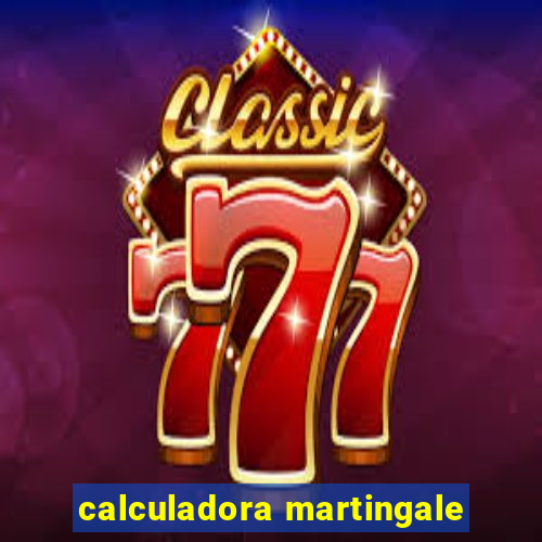 calculadora martingale